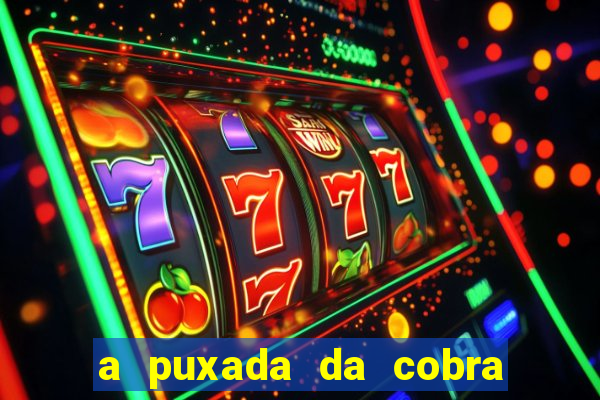 a puxada da cobra no jogo do bicho