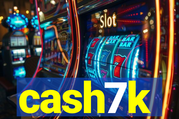 cash7k