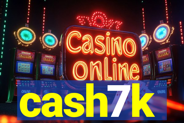 cash7k