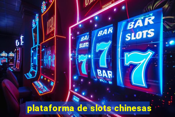 plataforma de slots chinesas