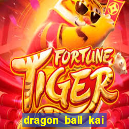 dragon ball kai dublado online