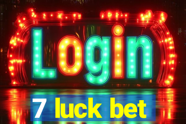 7 luck bet