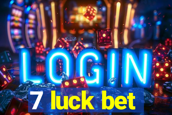 7 luck bet