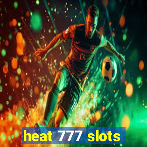 heat 777 slots