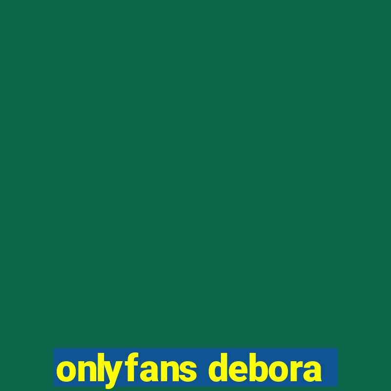 onlyfans debora