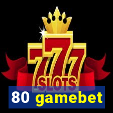 80 gamebet