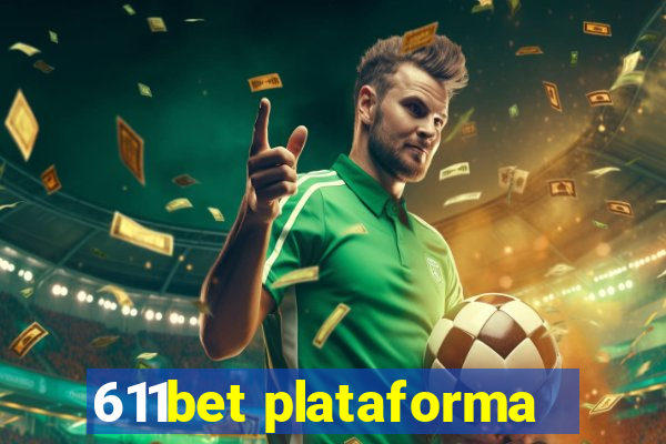 611bet plataforma