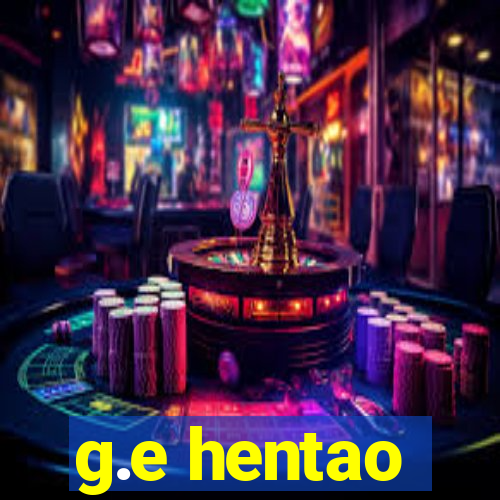 g.e hentao