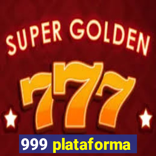 999 plataforma