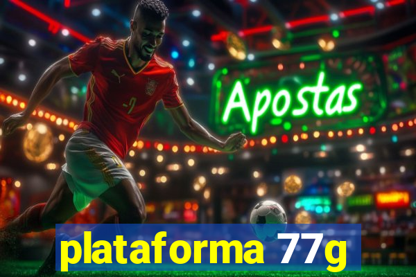 plataforma 77g