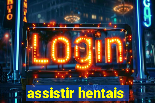 assistir hentais