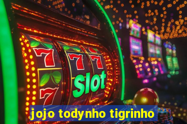 jojo todynho tigrinho