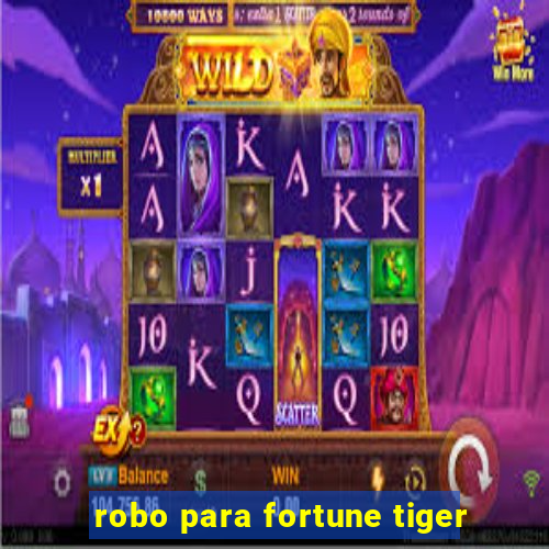 robo para fortune tiger