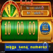 mega sena numeros que mais saem