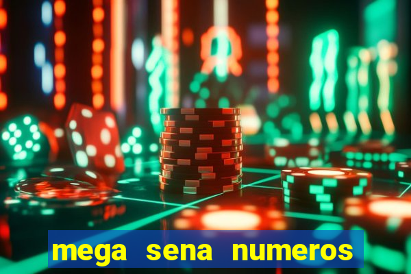 mega sena numeros que mais saem