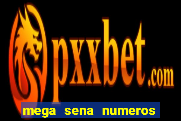 mega sena numeros que mais saem