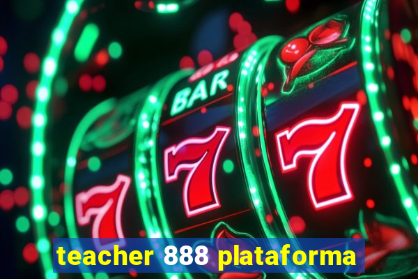 teacher 888 plataforma