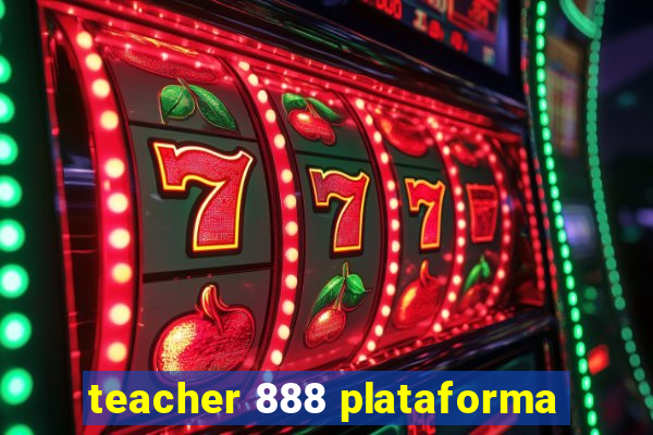 teacher 888 plataforma