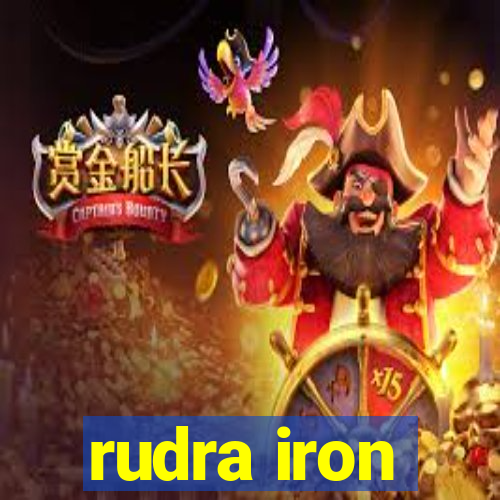 rudra iron