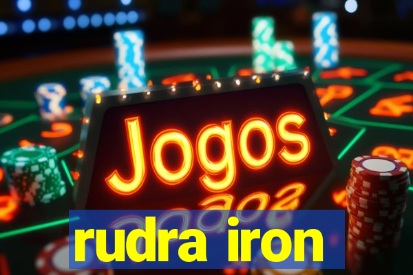 rudra iron