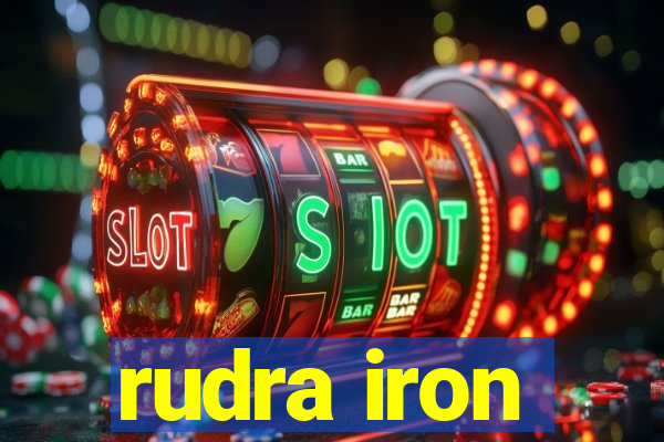 rudra iron