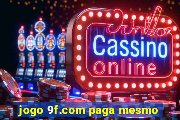 jogo 9f.com paga mesmo