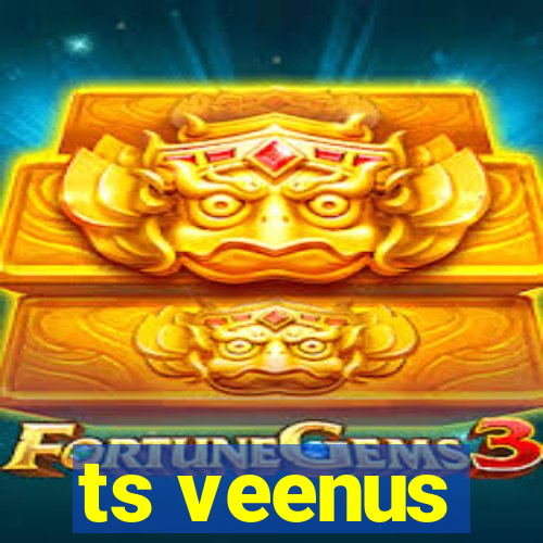 ts veenus