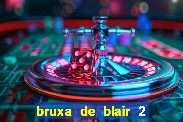 bruxa de blair 2 filme completo dublado