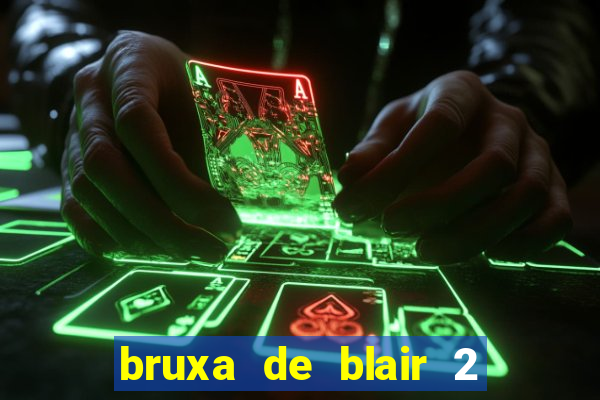 bruxa de blair 2 filme completo dublado