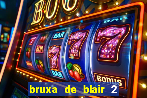 bruxa de blair 2 filme completo dublado