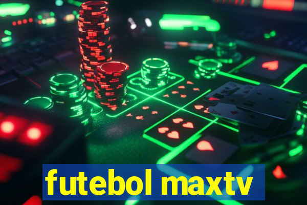 futebol maxtv