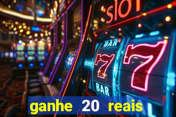 ganhe 20 reais para apostar cassino