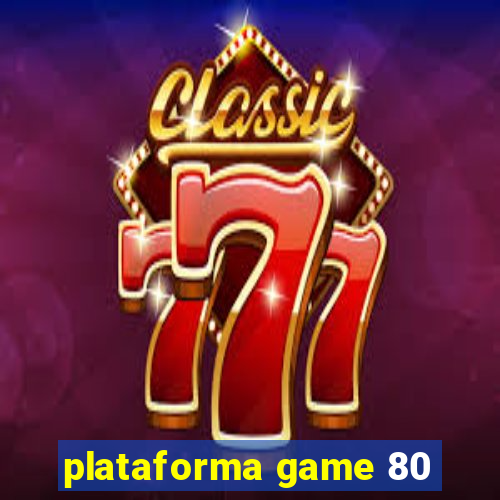 plataforma game 80