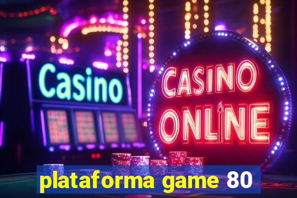 plataforma game 80