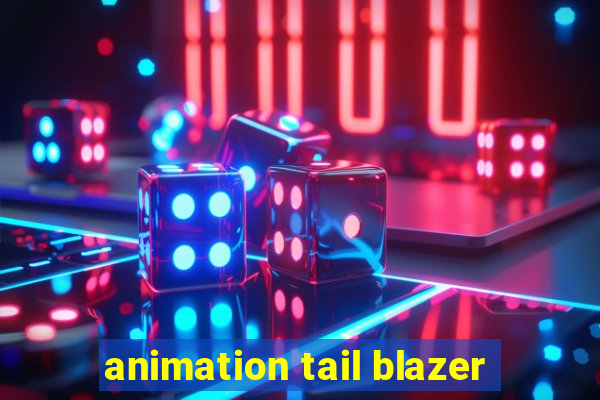 animation tail blazer