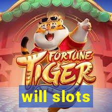 will slots