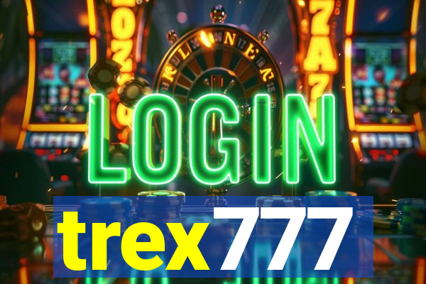 trex777