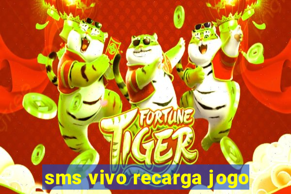 sms vivo recarga jogo