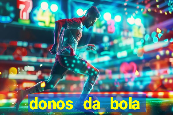 donos da bola bahia net