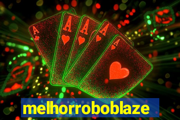 melhorroboblaze