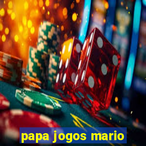 papa jogos mario