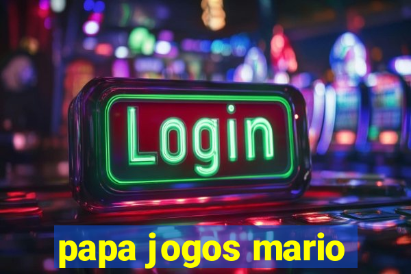 papa jogos mario