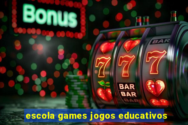 escola games jogos educativos