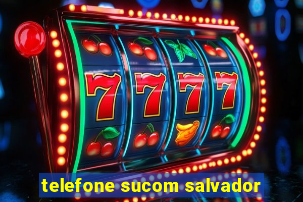 telefone sucom salvador