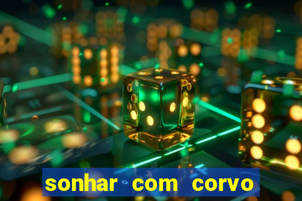 sonhar com corvo preto atacando