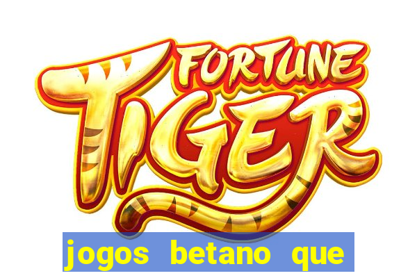 jogos betano que mais pagam