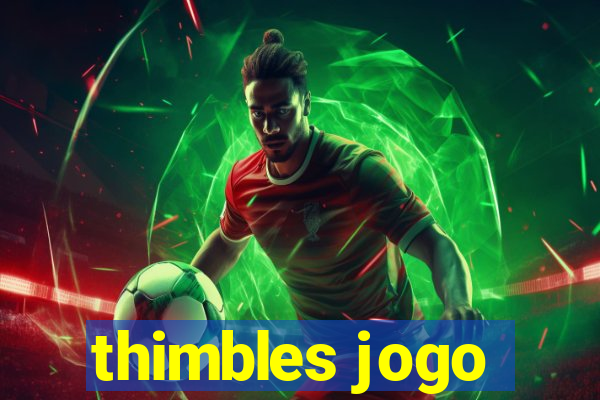 thimbles jogo