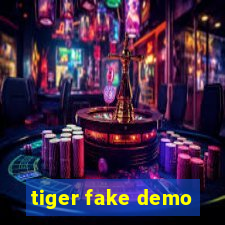 tiger fake demo