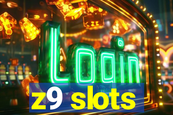 z9 slots