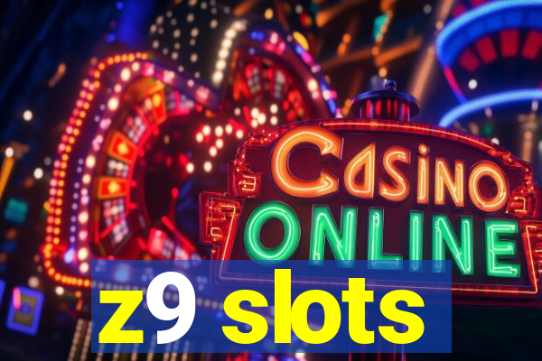 z9 slots